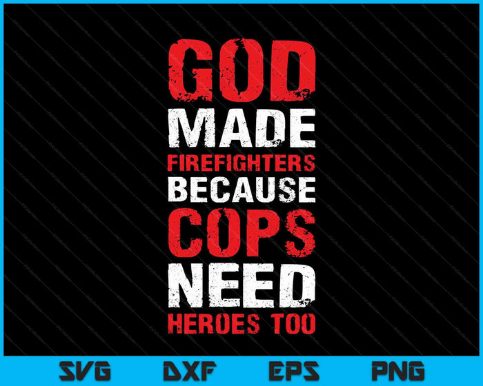 God Made Firefighters Cops Funny Fireman SVG PNG Digital Printable Files