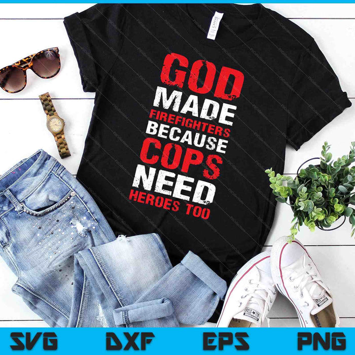God Made Firefighters Cops Funny Fireman SVG PNG Digital Printable Files