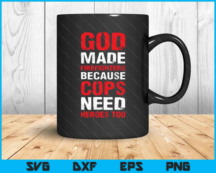 God Made Firefighters Cops Funny Fireman SVG PNG Digital Printable Files