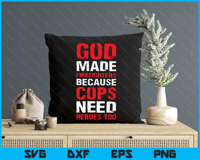 God Made Firefighters Cops Funny Fireman SVG PNG Digital Printable Files
