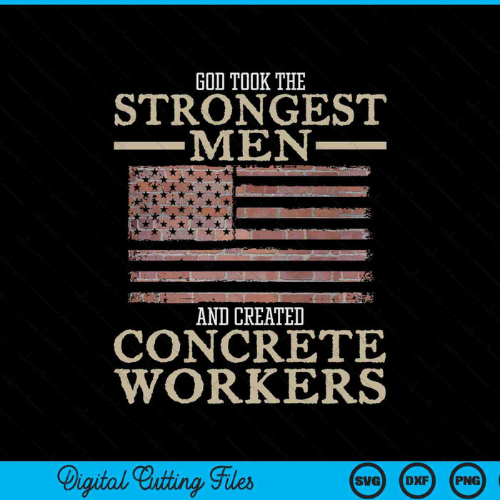 God took the strongest men and created concrete workers SVG cut file