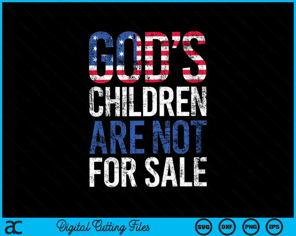God's Children Are Not For Sale Funny Political SVG PNG Digital Cutting Files