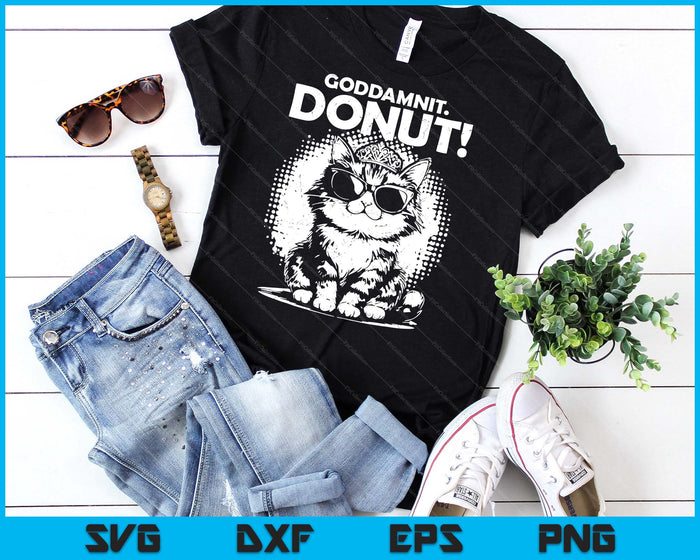 Goddammit Donut Funny Princess Cat Glasses SVG PNG Digital Printable Files
