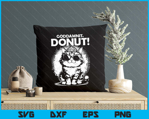 Goddammit Donut Funny Princess Cat Glasses SVG PNG Digital Printable Files