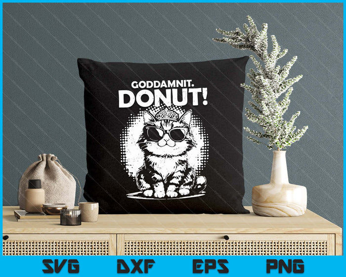 Goddammit Donut Funny Princess Cat Glasses SVG PNG Digital Printable Files