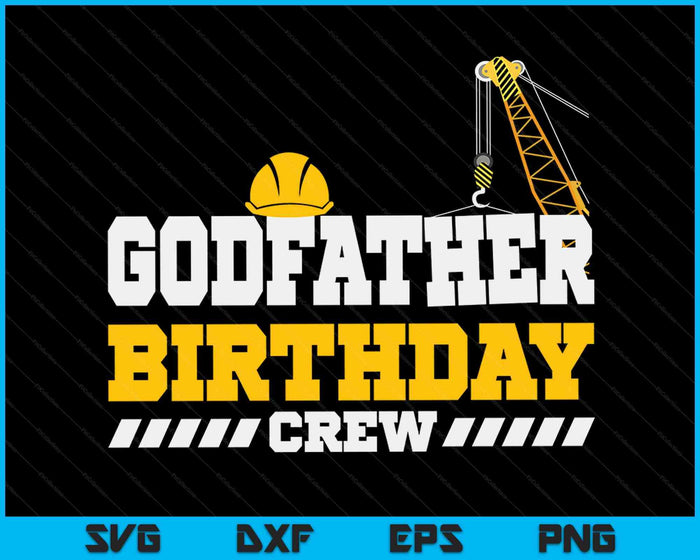 Godfather Birthday Crew Construction Birthday Party SVG PNG Digital Printable Files