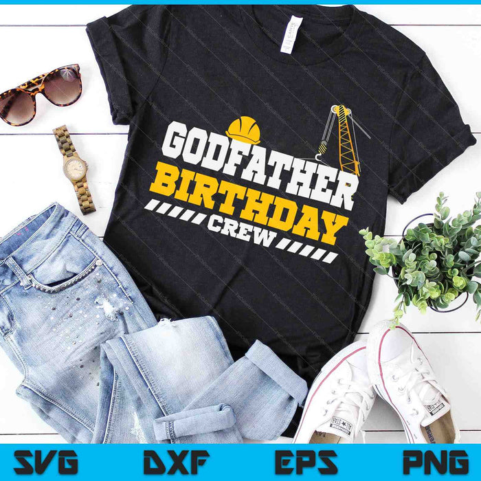 Godfather Birthday Crew Construction Birthday Party SVG PNG Digital Printable Files