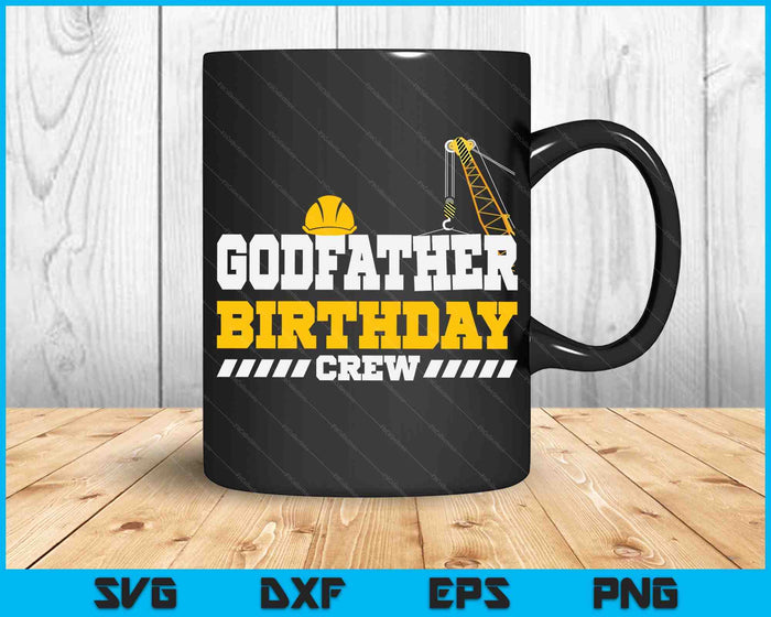 Godfather Birthday Crew Construction Birthday Party SVG PNG Digital Printable Files