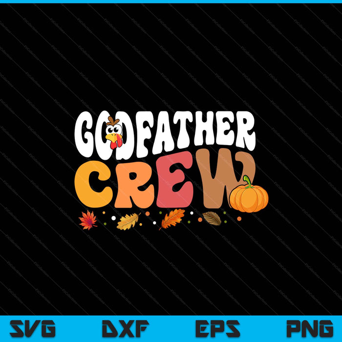 Godfather crew Thanksgiving family matching turkey day fall SVG cut file
