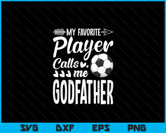 Mijn favoriete voetballer noemt me Godfather grappige voetballiefhebber SVG PNG digitale snijbestanden 