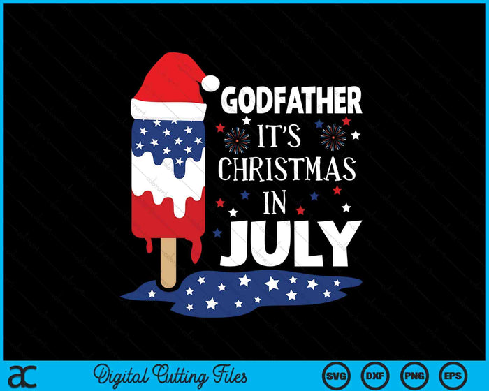 Godfather It's Christmas In July Ice Pops 4th of July SVG PNG Digital Cutting Files