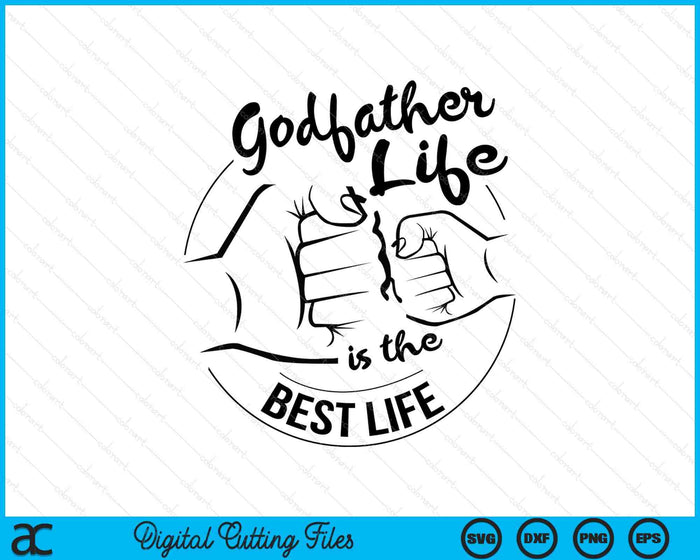 Godfather Life Is The Best Life Fathers Day SVG PNG Digital Cutting Files