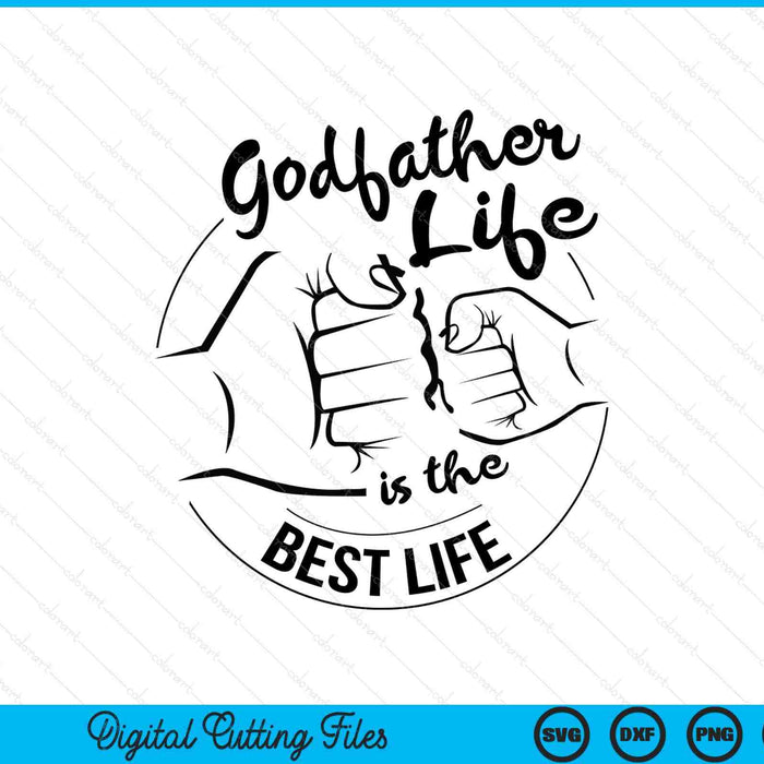 Godfather life is the best life Fathers Day SVG cut file
