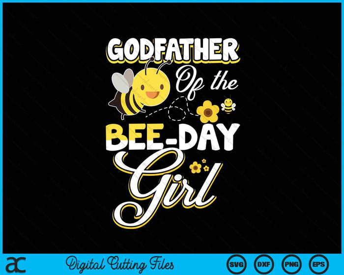 Godfather Of The Bee Day Girl Bee Birthday Party Theme SVG PNG Digital Cutting File