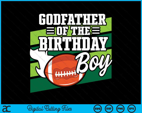 Godfather Of The Birthday Boy American Football Lover Birthday SVG PNG Digital Cutting Files