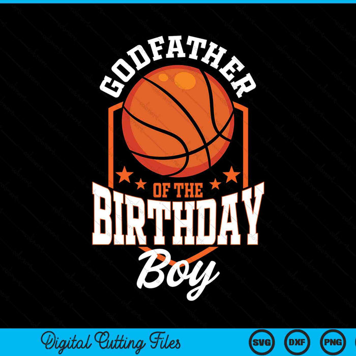 Godfather of the birthday boy basketball theme bday party SVG cut file