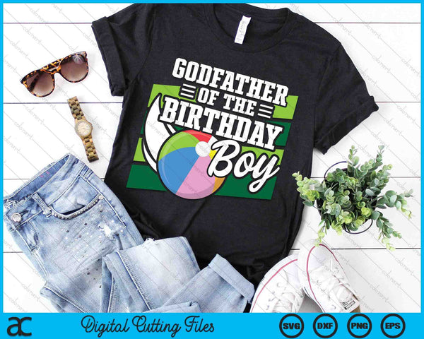 Godfather Of The Birthday Boy Beach Ball Lover Birthday SVG PNG Digital Cutting Files