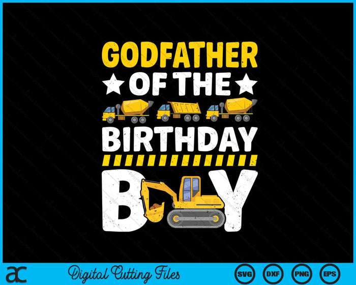 Godfather Of The Birthday Boy Construction Theme Party Matching SVG PNG Digital Printable Files