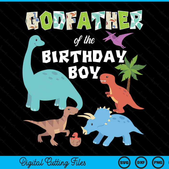 Godfather Of The Birthday Boy Dinosaur Birthday Theme SVG PNG Digital Cutting Files