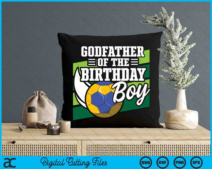 Godfather Of The Birthday Boy Handball Lover Birthday SVG PNG Digital Cutting Files