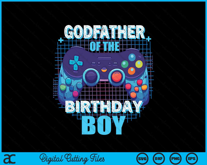 Godfather Of The Birthday Boy Matching Video Game Birthday Party SVG PNG Digital Cutting File