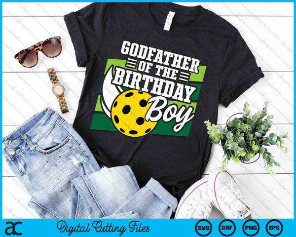 Godfather Of The Birthday Boy Pickleball Lover Birthday SVG PNG Digital Cutting Files