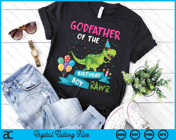 Godfather Of The Birthday Boy T-Rex RAWR Dinosaur Birthday Gift SVG PNG Digital Cutting Files