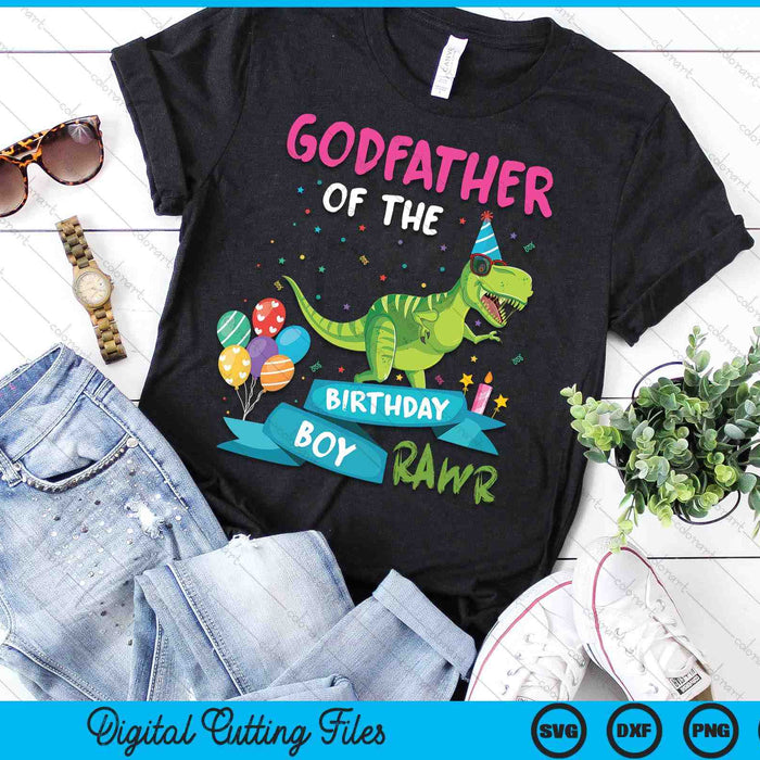 Godfather Of The Birthday Boy T-Rex RAWR Dinosaur Birthday Gift SVG PNG Digital Cutting Files