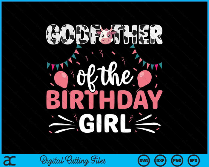 Godfather Of The Birthday Girl Cow SVG PNG Digital Cutting Files