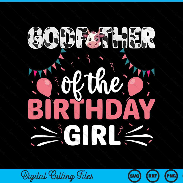 Godfather Of The Birthday Girl Cow SVG PNG Digital Cutting Files