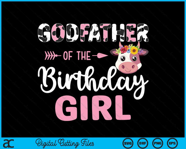 Godfather Of The Birthday Girl Farm Cow 1 St Birthday Girl SVG PNG Digital Cutting Files