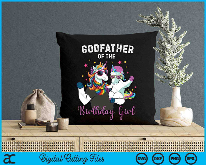 Godfather Of The Birthday Girl Unicorn Birthday Family SVG PNG Digital Cutting Files