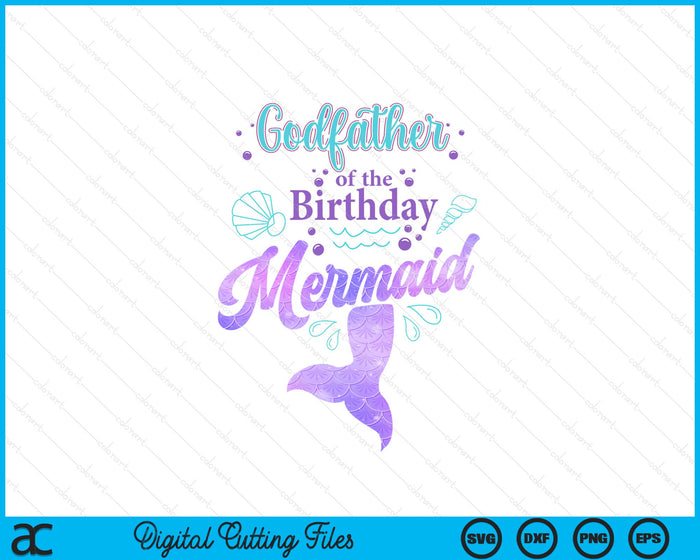 Godfather Of The Birthday Mermaid Birthday Party SVG PNG Digital Cutting File