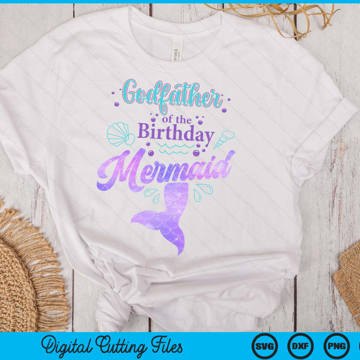 Godfather Of The Birthday Mermaid Birthday Party SVG PNG Digital Cutting File