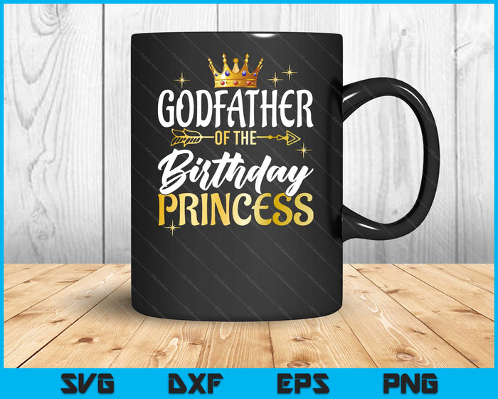 Godfather Of The Birthday Princess Girl Party Matching Family SVG PNG Digital Printable Files
