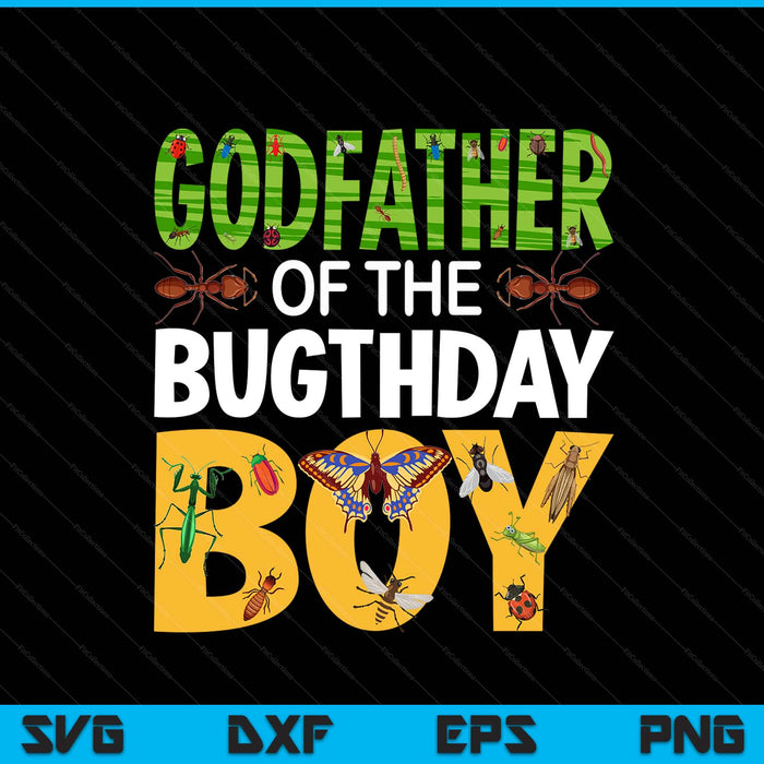 Godfather of the bugthday boy bug themed birthday party insects SVG cut file