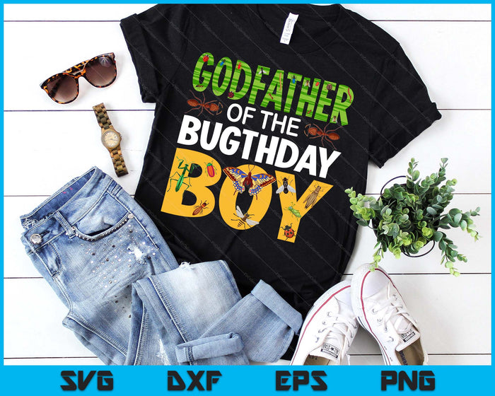 Godfather Of The Bugthday Boy Bug Themed Birthday Party Insects SVG PNG Digital Printable Files