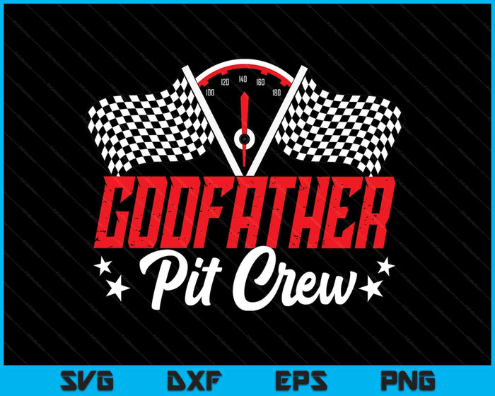 Godfather Pit Crew Birthday Party Race Car Lover Racing Family SVG PNG Digital Printable Files