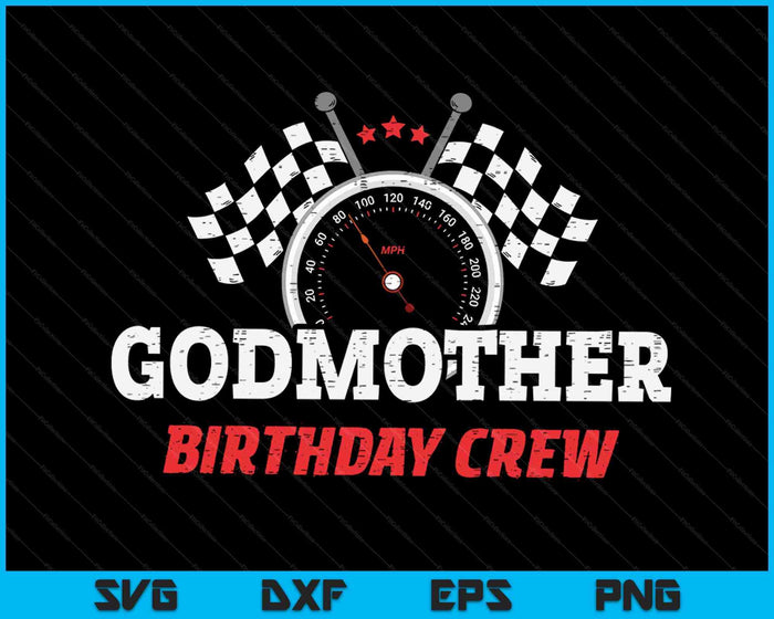 Godmother Birthday Crew Race Car Racing Car Driver SVG PNG Digital Printable Files