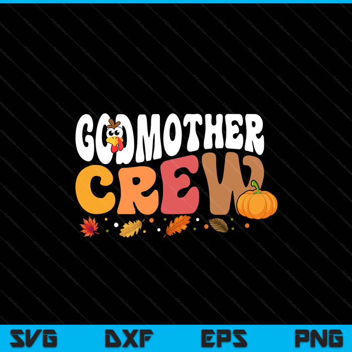 Godmother crew Thanksgiving family matching turkey day fall SVG cut file