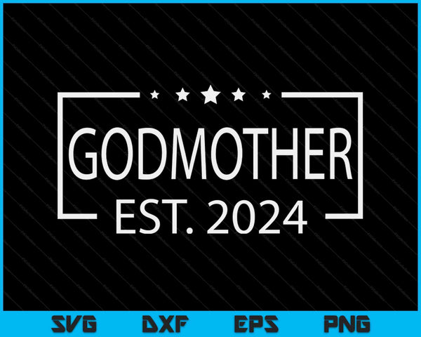 Godmother Est. 2024 Promoted To Godmother 2024 SVG PNG Digital Printable Files