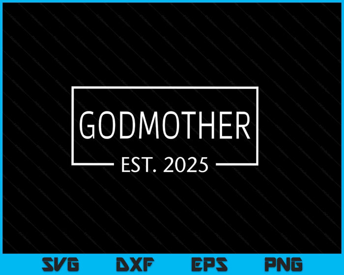 Godmother Est 2025 Promoted To Godmother 2025 Pregnancy Announcement SVG PNG Digital Printable Files