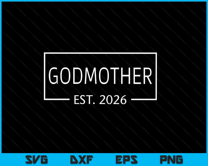 Godmother Est 2026 Promoted To Godmother 2026 Pregnancy Announcement SVG PNG Digital Printable Files