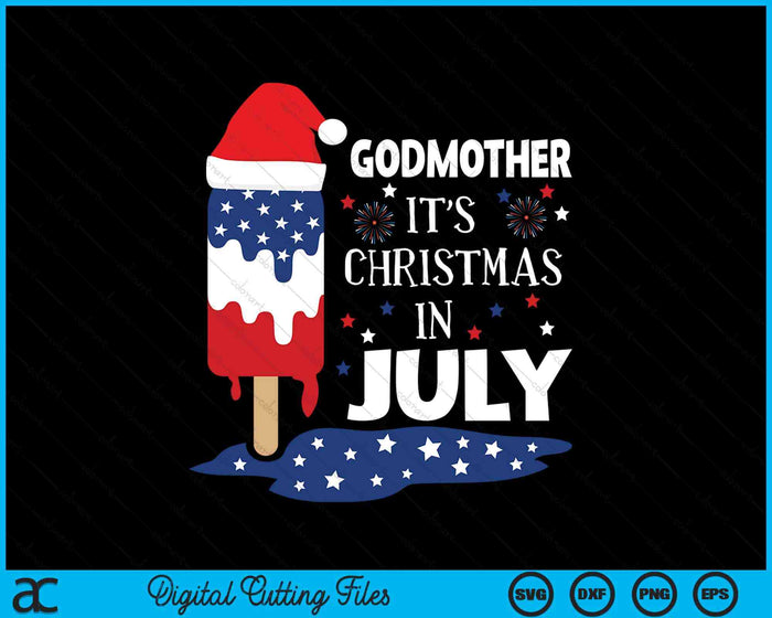 Godmother It's Christmas In July Ice Pops 4th of July SVG PNG Digital Cutting Files