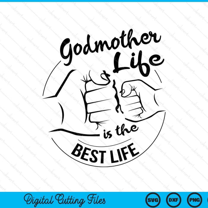 Godmother life is the best life Mothers Day SVG cut file