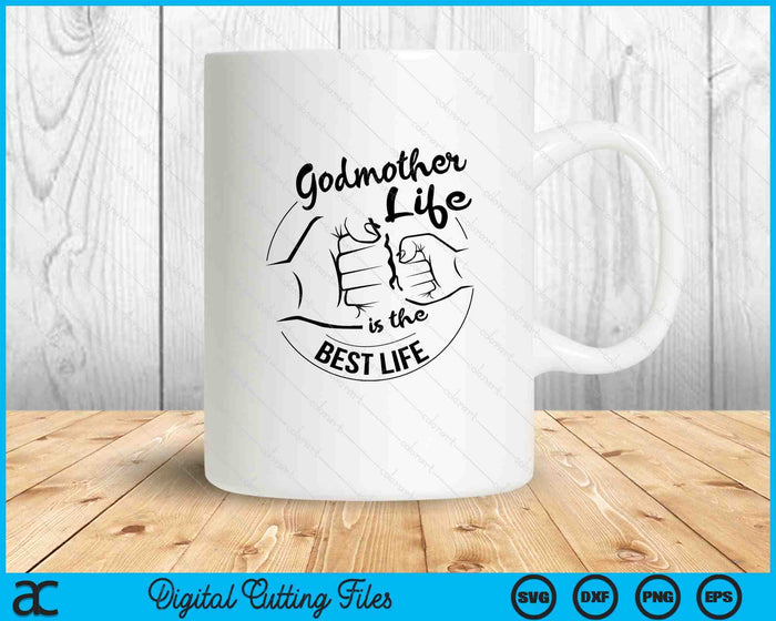 Godmother Life Is The Best Life Mothers Day SVG PNG Digital Cutting Files