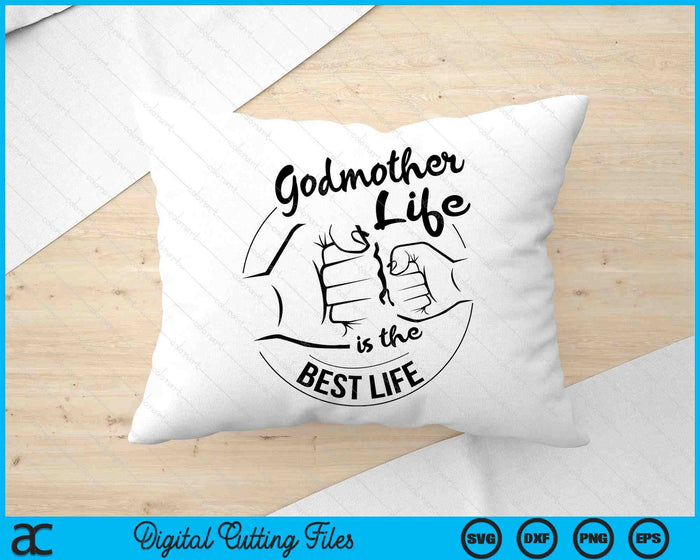 Godmother Life Is The Best Life Mothers Day SVG PNG Digital Cutting Files