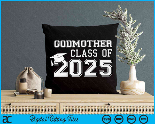 Godmother Of A Class Of 2025 Graduate Godmother SVG PNG Digital Cutting Files