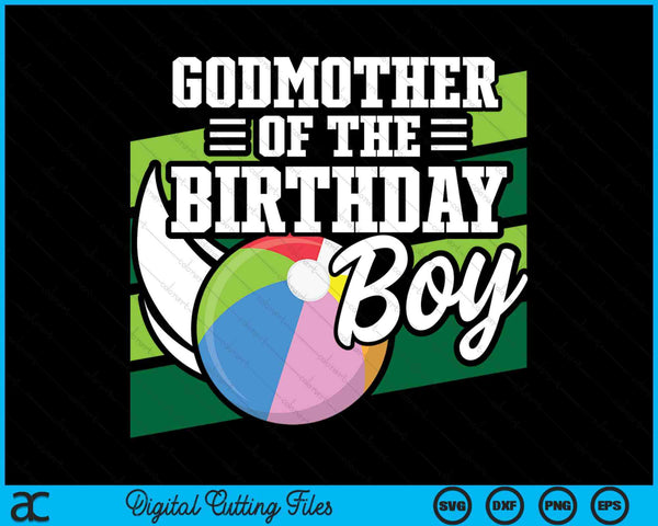 Godmother Of The Birthday Boy Beach Ball Lover Birthday SVG PNG Digital Cutting Files