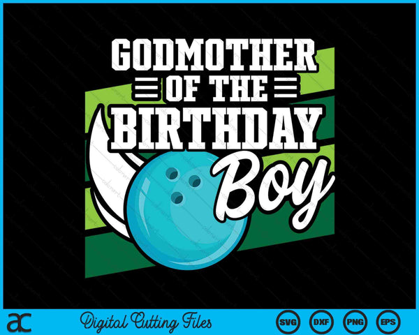 Godmother Of The Birthday Boy Bowling Lover Birthday SVG PNG Digital Cutting Files